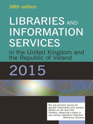 cover image of Libraries and Information Services in the United Kingdom and the Republic of Ireland 2015